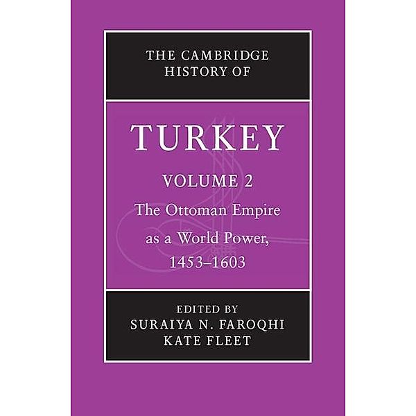 Cambridge History of Turkey: Volume 2, The Ottoman Empire as a World Power, 1453-1603 / Cambridge History of Turkey
