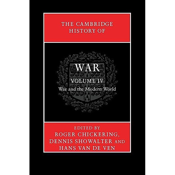 Cambridge History of War: Volume 4, War and the Modern World / Cambridge History of War