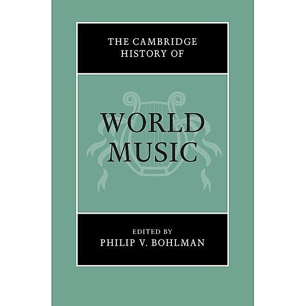 Cambridge History of World Music / The Cambridge History of Music, Philip V. Bohlman