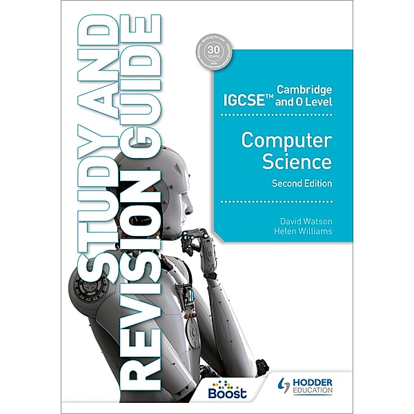 Cambridge IGCSE and O Level Computer Science Study and Revision Guide Second Edition, David Watson, Helen Williams