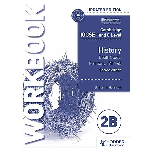 Cambridge IGCSE and O Level History Workbook 2B - Depth study: Germany, 1918-45, Benjamin Harrison