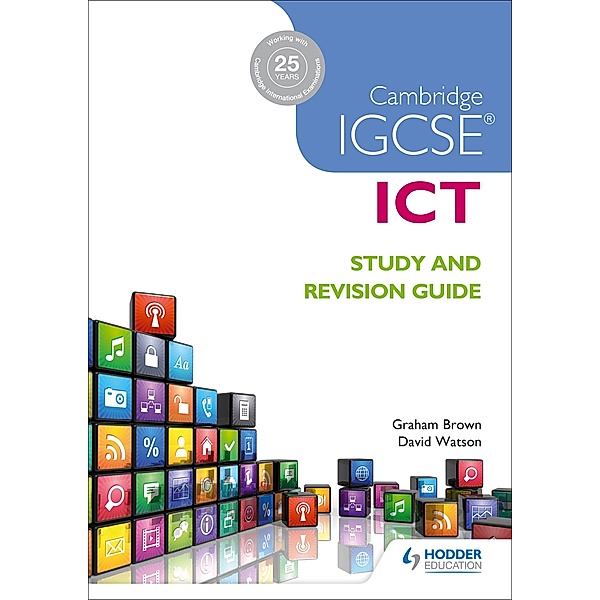 Cambridge IGCSE ICT Study and Revision Guide, Graham Brown, David Watson
