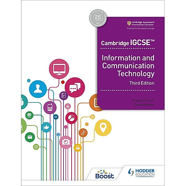 Cambridge IGCSE Information and Communication Technology Third Edition, David Watson, Graham Brown