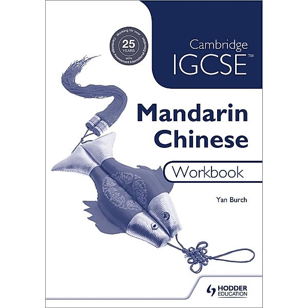 Cambridge IGCSE Mandarin Chinese Workbook, Yan Burch