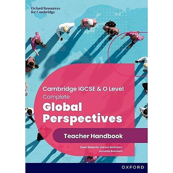 Cambridge IGCSE & O Level Complete Global Perspectives: Teacher Handbook, Dean Roberts, Annette Borchert