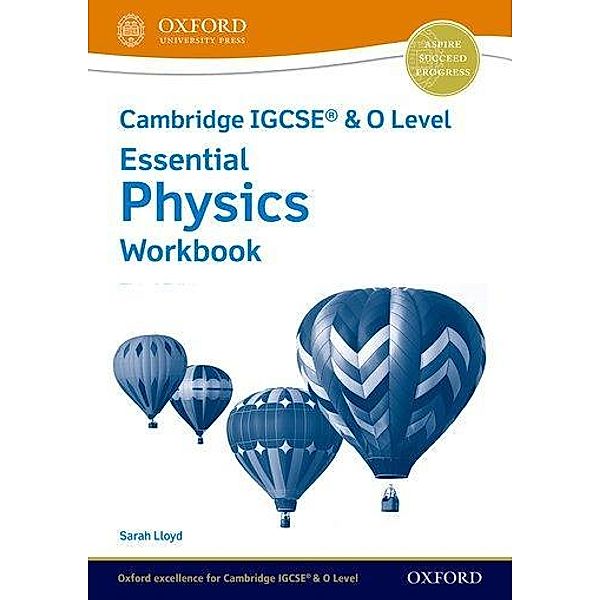 Cambridge IGCSE & O Level Essential Physics: Workbook, Sarah Lloyd, Lawrie Ryan