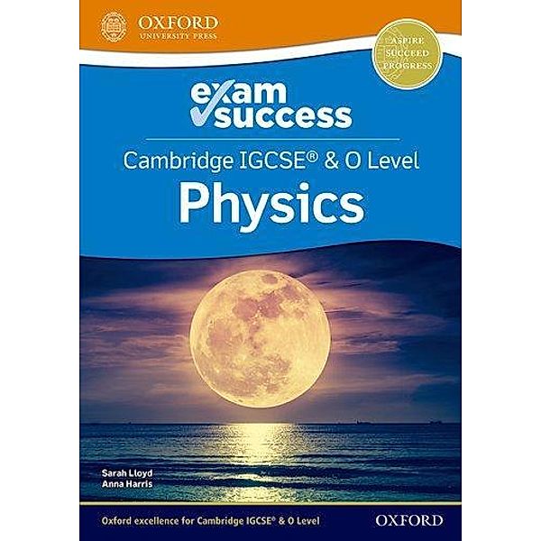 Cambridge IGCSE® & O Level Physics: Exam Success, Anna Harris, Sarah Lloyd