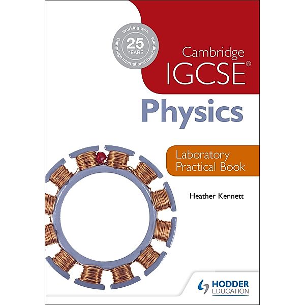 Cambridge IGCSE Physics Laboratory Practical Bk., Heather Kennett