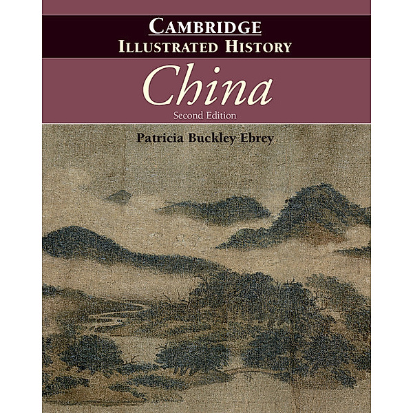 Cambridge Illustrated History / The Cambridge Illustrated History of China, Patricia B. Ebrey