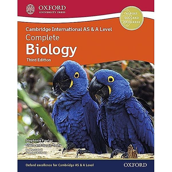 Cambridge International AS & A Level Complete Biology, Stephanie Fowler, Glenn Toole, Susan Toole, Beverlyn Nathan, Aniruddha Chakraborty, Padmajyothi Sripada