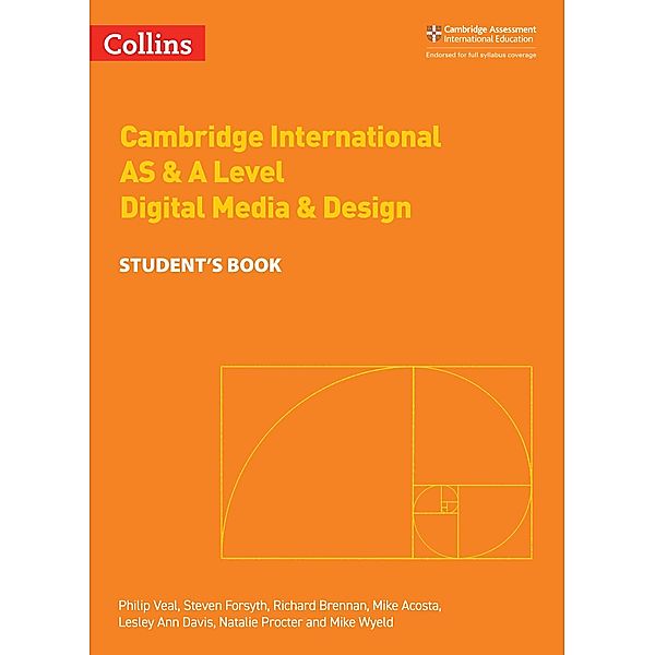 Cambridge International AS & A Level Digital Media and Design Student's Book / Collins Cambridge International AS & A Level, Philip Veal, Steven Forsyth, Richard Brennan, Mike Acosta, Lesley Ann Davis, Natalie Procter, Mike Wyeld