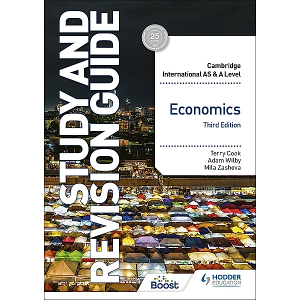 Cambridge International AS/A Level Economics Study and Revision Guide Third Edition / Cambridge International AS and A Level, Terry Cook, Mila Zasheva, Adam Wilby