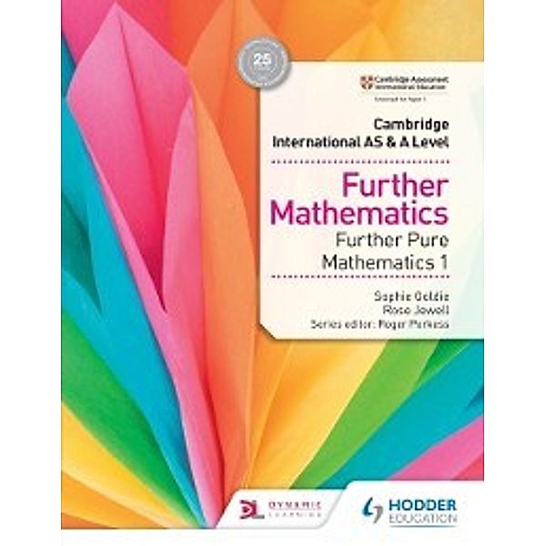 Cambridge International AS & A Level Further Mathematics Further Pure Mathematics 1, Sophie Goldie, Rose Jewell