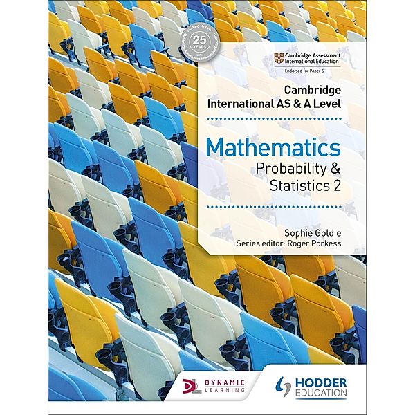 Cambridge International AS & A Level Mathematics Probability & Statistics 2, Sophie Goldie