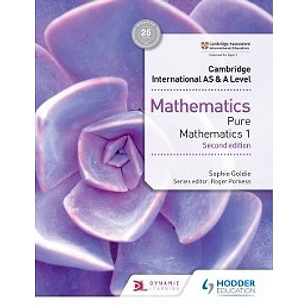 Cambridge International AS & A Level Mathematics Pure Mathematics 1 second edition, Sophie Goldie