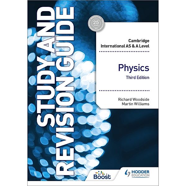 Cambridge International AS/A Level Physics Study and Revision Guide Third Edition / Cambridge International AS and A Level, Richard Woodside, Martin Williams