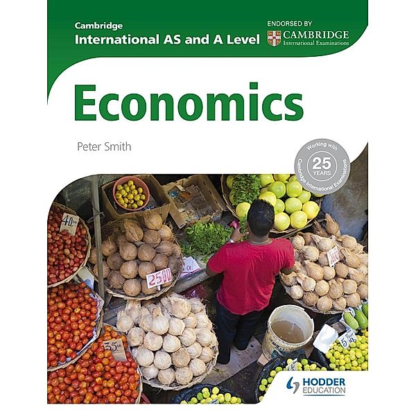 Cambridge International AS and A Level Economics / Hodder Education, Peter Smith