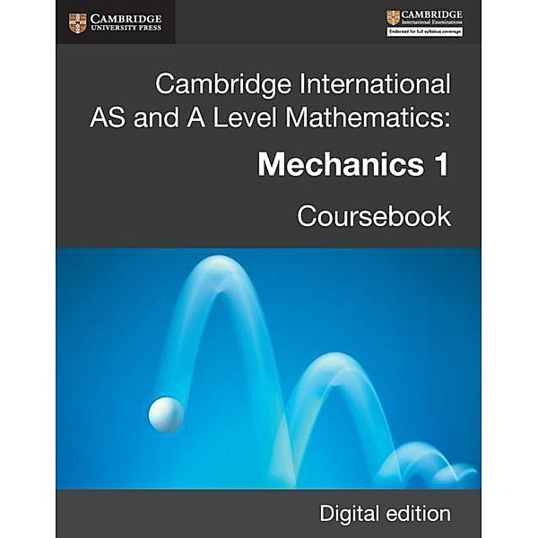 Cambridge International AS and A Level Mathematics: Mechanics 1 Revised Edition Digital edition, Douglas Quadling