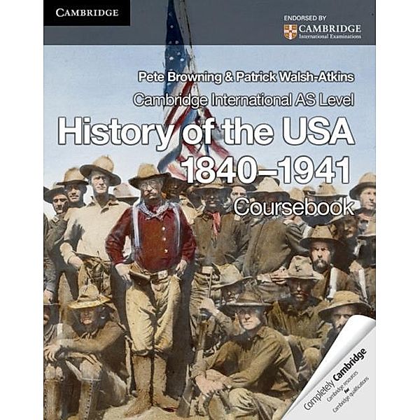 Cambridge International AS Level History of the USA 1840-1941 Coursebook, Pete Browning