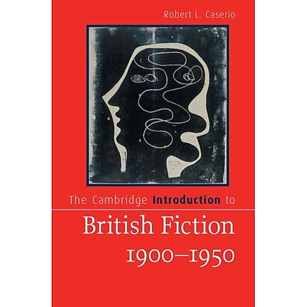 Cambridge Introduction to British Fiction, 1900-1950, Robert L. Caserio