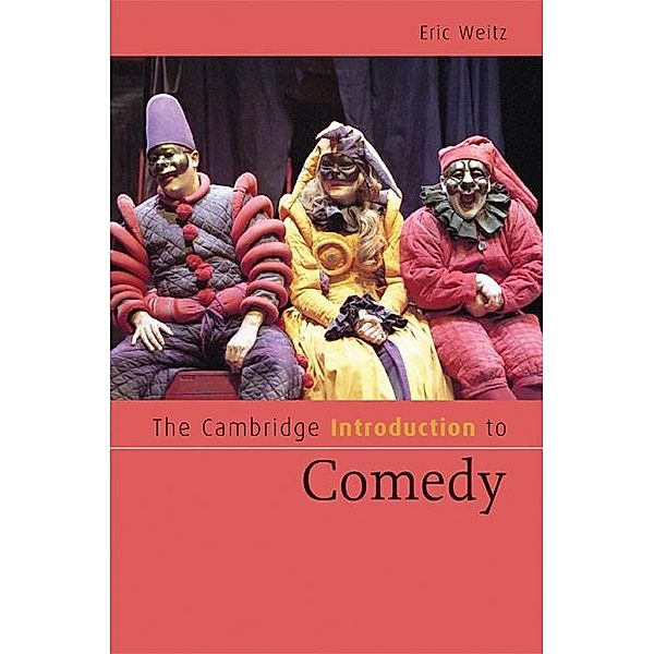 Cambridge Introduction to Comedy / Cambridge Introductions to Literature, Eric Weitz