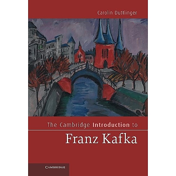 Cambridge Introduction to Franz Kafka / Cambridge Introductions to Literature, Carolin Duttlinger