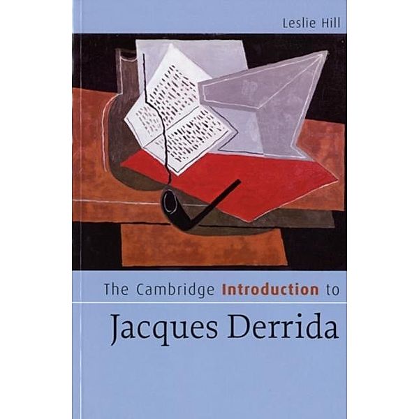Cambridge Introduction to Jacques Derrida, Leslie Hill