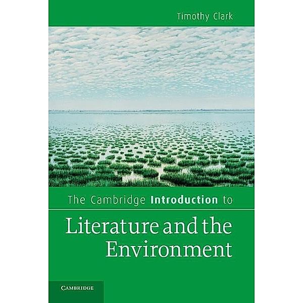 Cambridge Introduction to Literature and the Environment / Cambridge Introductions to Literature, Timothy Clark