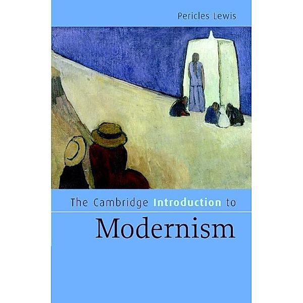 Cambridge Introduction to Modernism / Cambridge Introductions to Literature, Pericles Lewis