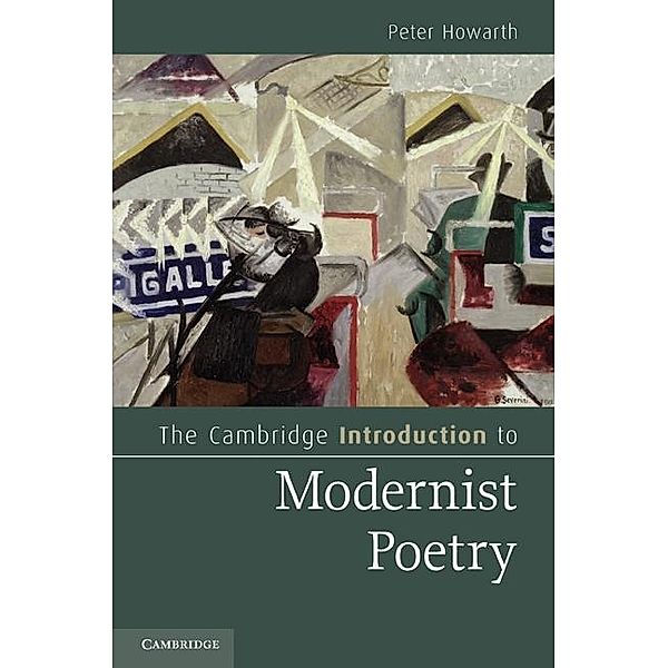 Cambridge Introduction to Modernist Poetry / Cambridge Introductions to Literature, Peter Howarth