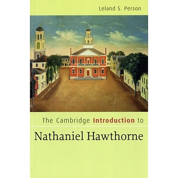 Cambridge Introduction to Nathaniel Hawthorne, Leland S. Person