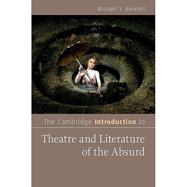 Cambridge Introduction to Theatre and Literature of the Absurd / Cambridge Introductions to Literature, Michael Y. Bennett