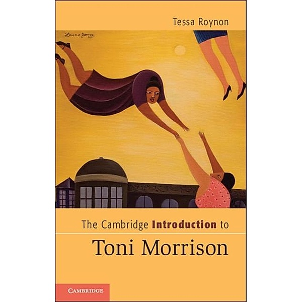 Cambridge Introduction to Toni Morrison, Tessa Roynon