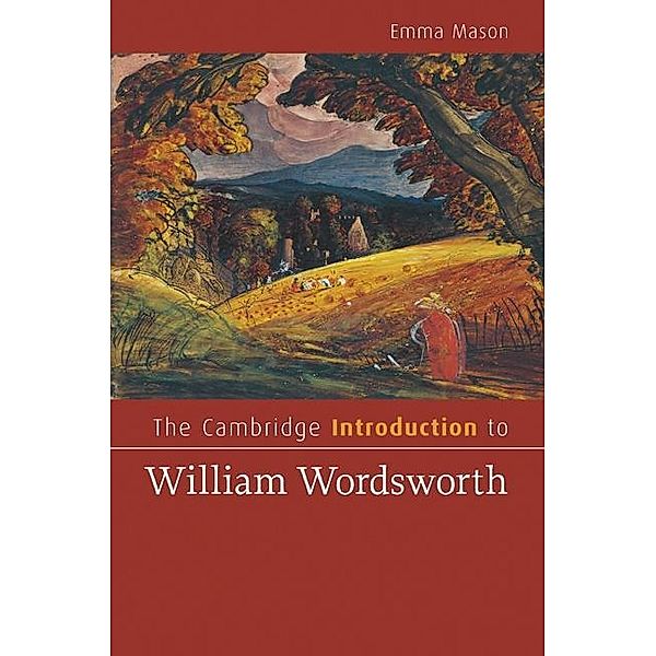 Cambridge Introduction to William Wordsworth / Cambridge Introductions to Literature, Emma Mason