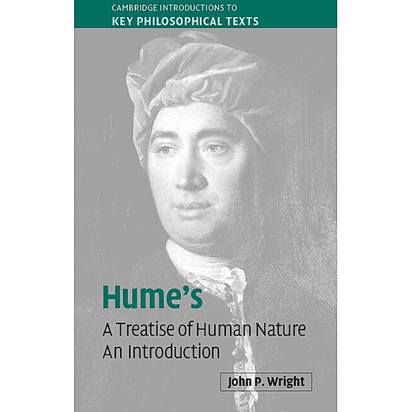 Cambridge Introductions to Key Philosophical Texts / Hume's 'A Treatise of Human Nature', John P. Wright