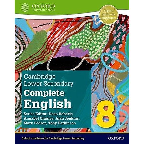 Cambridge Lower Secondary Complete English 8: Student Book (Second Edition), Mark Pedroz, Dean Roberts, Tony Parkinson, Alan Jenkins, Annabel Charles