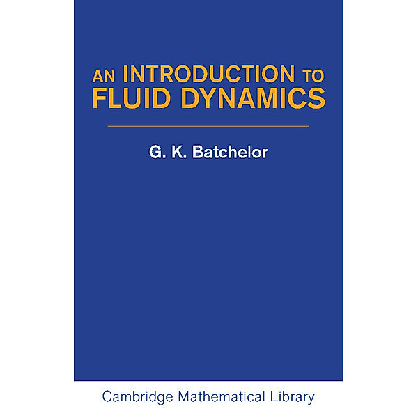 Cambridge Mathematical Library / An Introduction to Fluid Dynamics, G. K. Batchelor