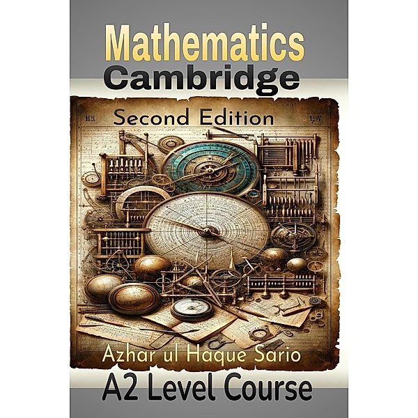 Cambridge Mathematics A2 Level Course: Second Edition, Azhar ul Haque Sario