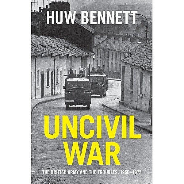 Cambridge Military Histories / Uncivil War, Huw Bennett