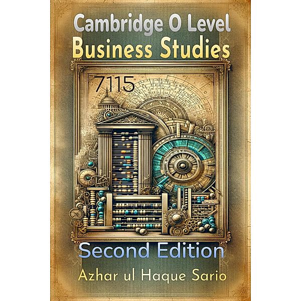 Cambridge O Level Business Studies 7115: Second Edition, Azhar ul Haque Sario