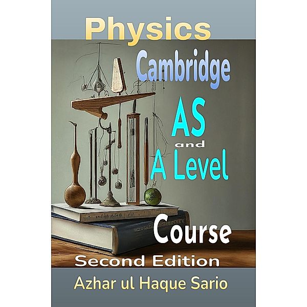 Cambridge Physics AS and A Level Course: Second Edition, Azhar ul Haque Sario