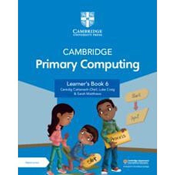Cambridge Primary Computing Learner's Book 6 with Digital Access (1 Year), Ceredig Cattanach-Chell, Luke Craig, Sarah Matthews