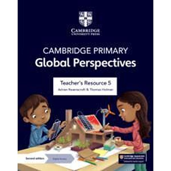 Cambridge Primary Global Perspectives Teacher's Resource 5 with Digital Access, Adrian Ravenscroft, Thomas Holman