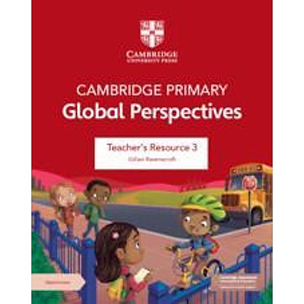 Cambridge Primary Global Perspectives Teacher's Resource 3 with Digital Access, Gillian Ravenscroft