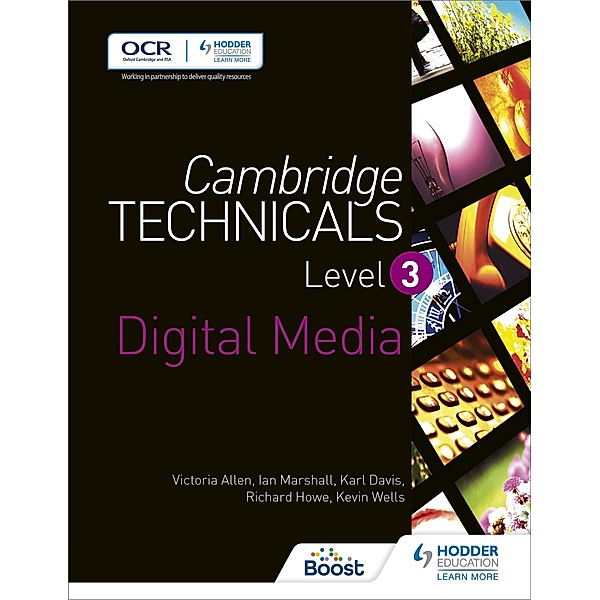 Cambridge Technicals Level 3 Digital Media, Victoria Allen, Karl Davis, Richard Howe, Ian Marshall, Kevin Wells