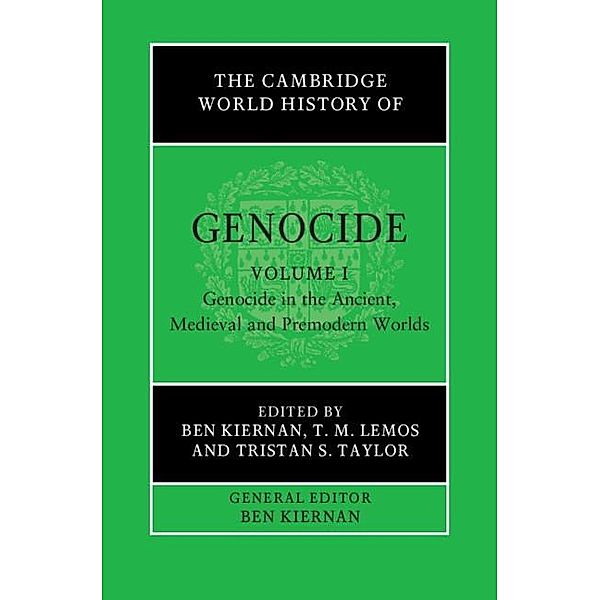 Cambridge World History of Genocide: Volume 1, Genocide in the Ancient, Medieval and Premodern Worlds