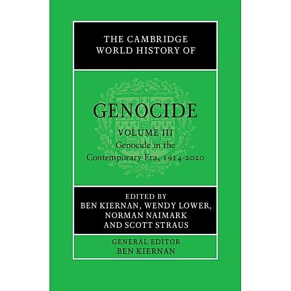 Cambridge World History of Genocide: Volume 3, Genocide in the Contemporary Era, 1914-2020