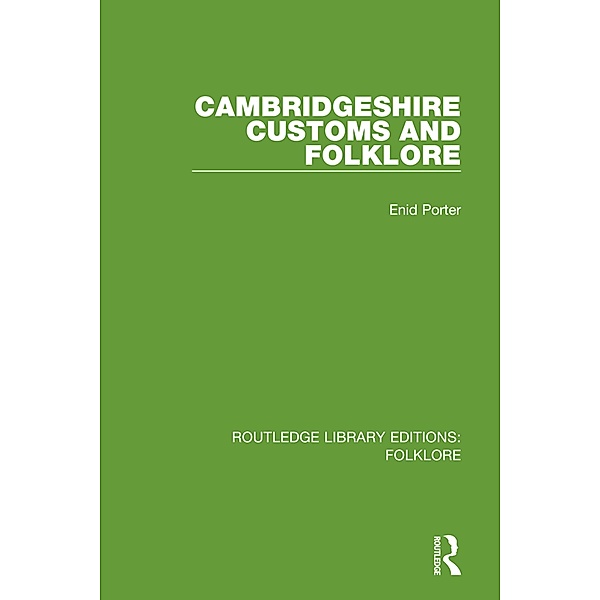 Cambridgeshire Customs and Folklore (RLE Folklore), Enid Porter