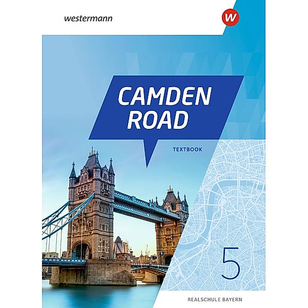 Camden Road 5. Textbook. Für Realschulen in Bayern