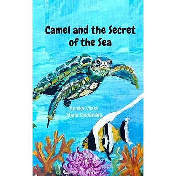 Camel and the Secret of the Sea, Annika Viiask, Maria Cederslätt